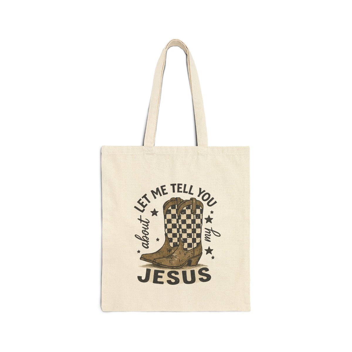 Let Me Tell You About My Jesus Cotton Tote Bag — Christian Cowboy Boots Canvas Tote