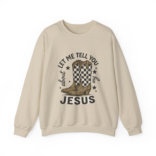 Jesus Cowboy Boots Sweatshirt - "Let Me Tell You About My Jesus" Christian Crewneck