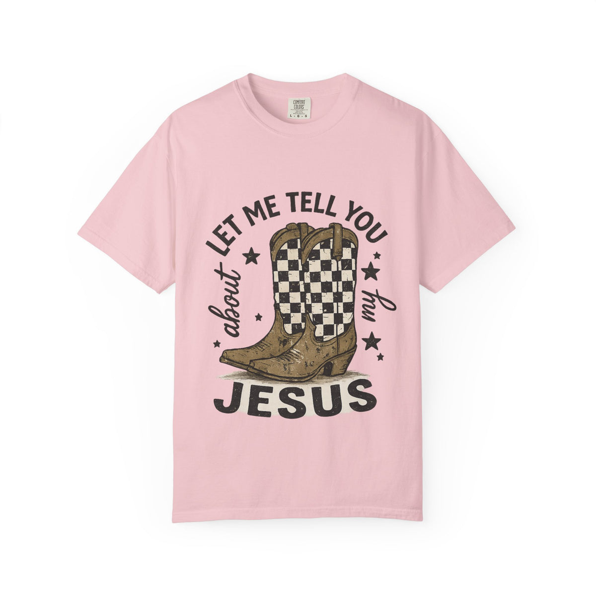 Let Me Tell You About My Jesus Cowboy T-Shirt