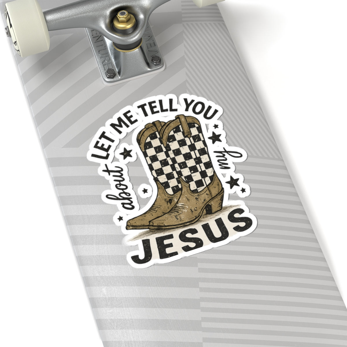 Sticker — Let Me Tell You About My Jesus Cowboy Boots (Kiss-Cut)