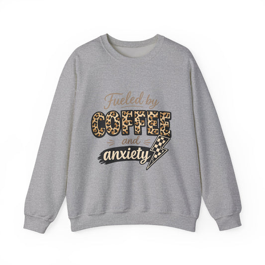 Coffee & Anxiety Sweatshirt — "Fueled by Coffee and Anxiety" Cozy Crewneck