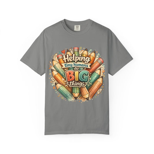 T-Shirt — “Helping Tiny Humans Do Big Things” Teacher & Caregiver Shirt