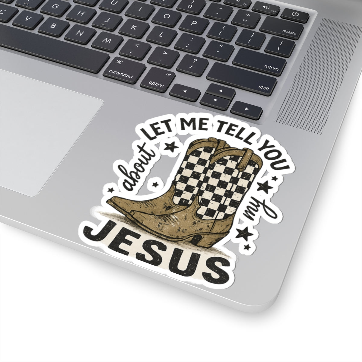 Sticker — Let Me Tell You About My Jesus Cowboy Boots (Kiss-Cut)