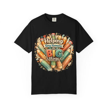 T-Shirt — “Helping Tiny Humans Do Big Things” Teacher & Caregiver Shirt