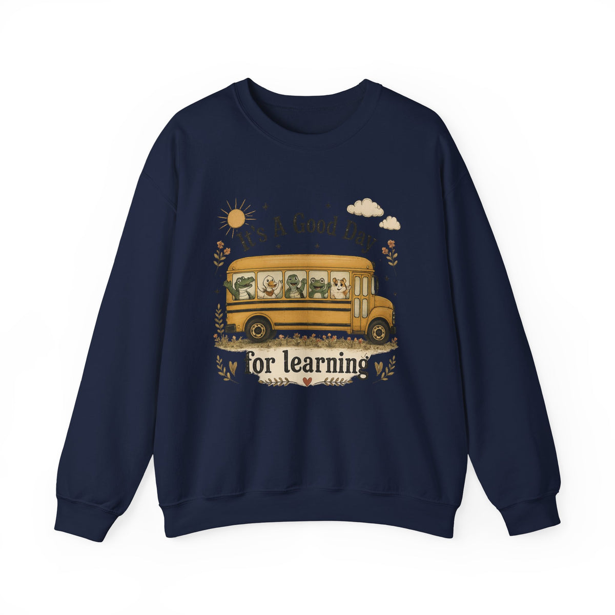 Crewneck Sweatshirt — "It's A Good Day for Learning" School Bus Design