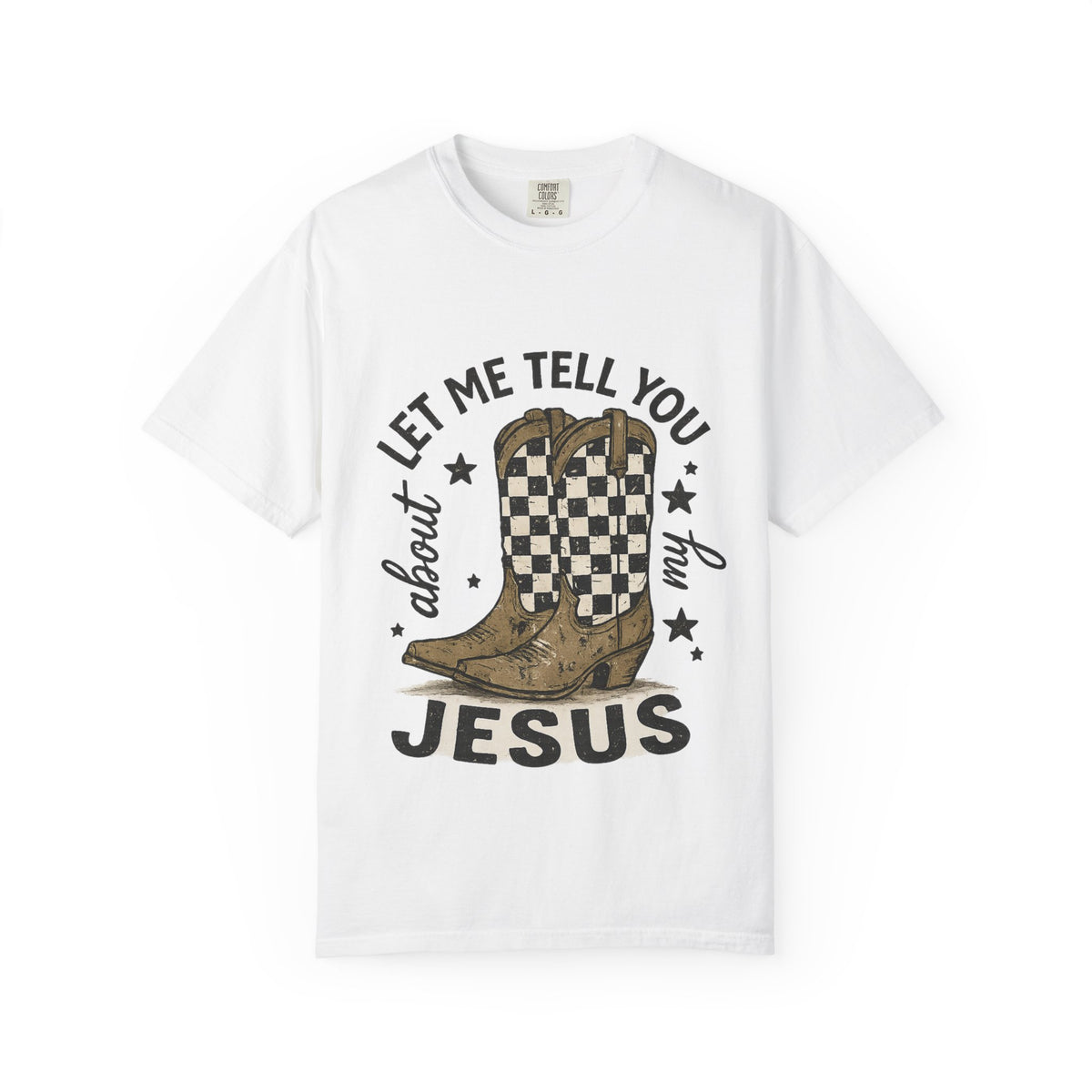 Let Me Tell You About My Jesus Cowboy T-Shirt