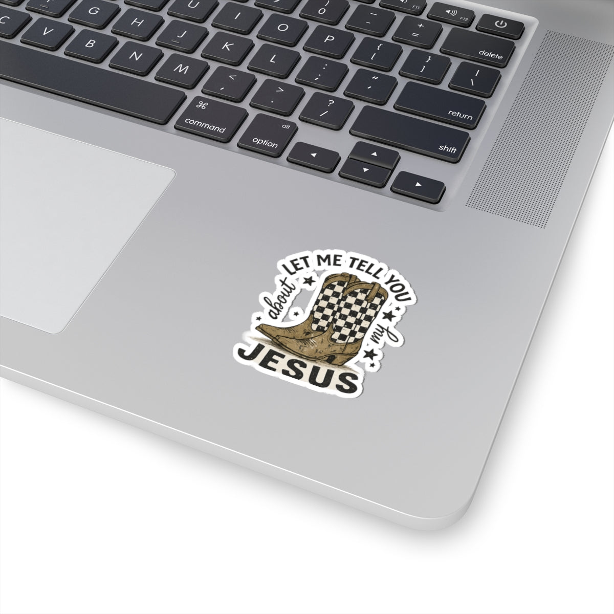 Sticker — Let Me Tell You About My Jesus Cowboy Boots (Kiss-Cut)